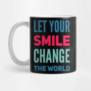 Let your smile change the world Mug